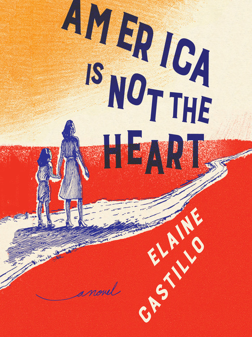 Title details for America Is Not the Heart by Elaine Castillo - Wait list